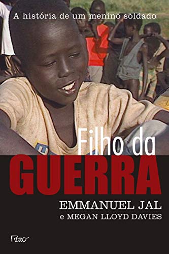 Stock image for livro filho da guerra a historia de um menino soldado emmanuel jal felipe antunes de olive Ed. 2010 for sale by LibreriaElcosteo