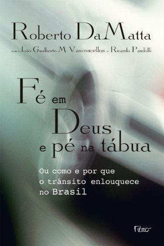 Beispielbild fr F em Deus e p na tbua - ou como e por que o trnsito enlouquece no Brasil zum Verkauf von Livraria Ing