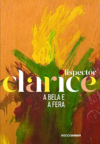 A BELA E A FERA (EDIÇÃO COMEMORATIVA) - Clarice Lispector