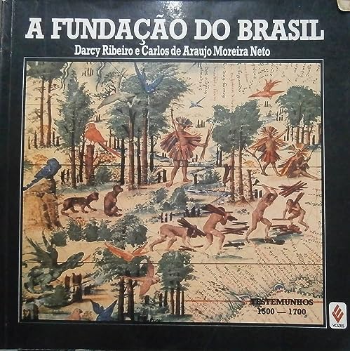 9788532608550: A fundação do Brasil: Testemunhos, 1500-1700 (Portuguese Edition)