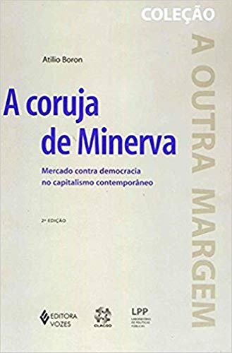 9788532626127: Coruja De Minerva, A: Mercado Contra Democracia No Capitalismo Contemporaneo