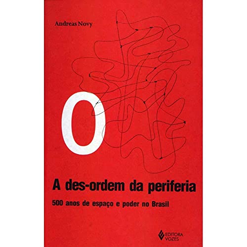 9788532626608: A des-ordem da periferia: 500 anos de espao e poder no Brasil