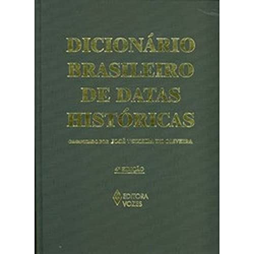 DICIONARIO BRASILEIRO DE DATAS HISTORICAS.