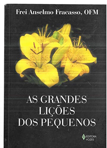 Imagen de archivo de livro as grandes licoes dos pequenos frei anselmo fracasso 2002 a la venta por LibreriaElcosteo