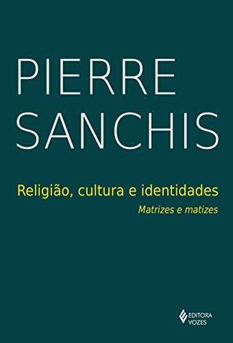 Stock image for livro religio cultura e identidade matrizes e matizes pierre sanchis 2018 for sale by LibreriaElcosteo