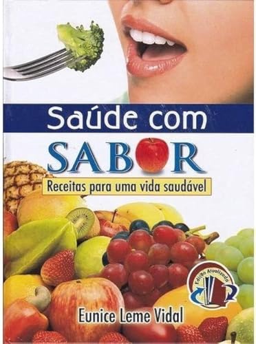 livro saude com sabor receitas para uma vida saudavel 2007 - Eunice Leme Vidal