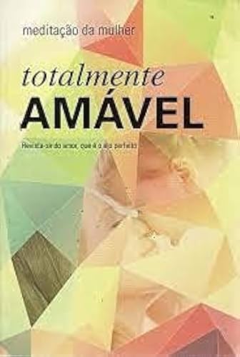 Beispielbild fr livro totalmente amavel meditaco da mulher ardis dick stenbakken e carolyn rathbun sutton zum Verkauf von LibreriaElcosteo