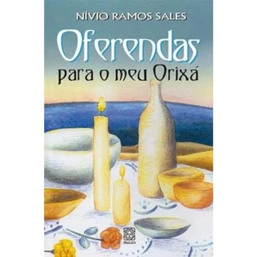 Oferendas para o Meu Orixá - Nivio Ramos Sales