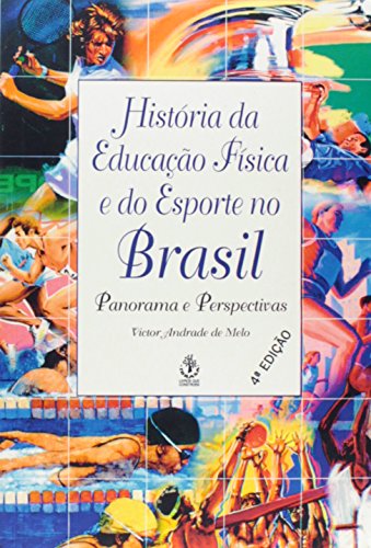Stock image for Histria da Educao Fsica e do Esporte no Brasil - Panorama e Perspectivas for sale by Luckymatrix