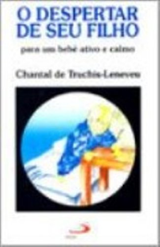 Stock image for _ livro o despertar de seu filho chantal de truchis leneveu Ed. 1998 for sale by LibreriaElcosteo