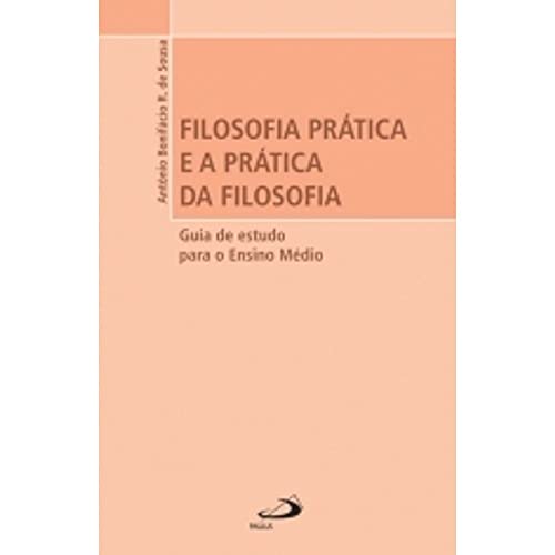 Imagen de archivo de FILOSOFIA PRTICA E A PRTICA DA FILOSOFIA. Guia de estudo para o Ensino Mdio. a la venta por La Librera, Iberoamerikan. Buchhandlung