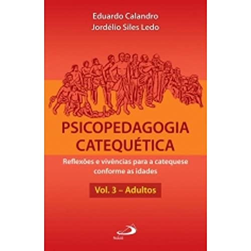 Stock image for PSICOPEDAGOGIA CATEQUTICA. Reflexes e vivncias para a catequese conforme as idades. Vol. 3 - Adultos. for sale by La Librera, Iberoamerikan. Buchhandlung