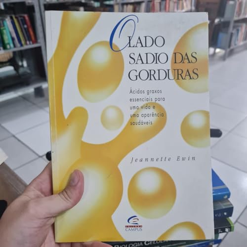 Stock image for Lado Sadio das Gorduras: cidos Graxos Essenciais para uma Vida e uma Aparncia Saudveis for sale by Luckymatrix