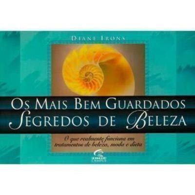 9788535203004: Mais Bem Guardados Segredos De Beleza, Os - O Que Realmente Funciona E (Em Portuguese do Brasil) [Paperback]