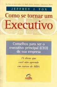 9788535204353: Como Se Tornar Um Executivo - Conselhos Para Ser O Executivo Principal (Em Portuguese do Brasil)