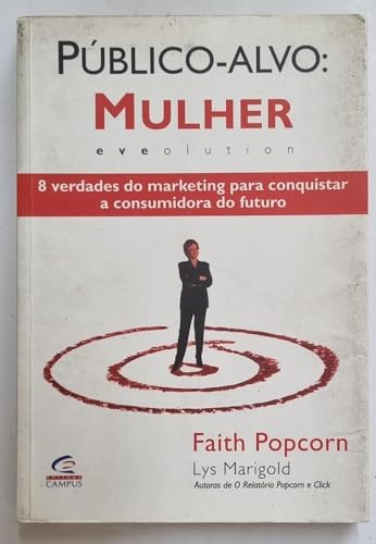 Stock image for livro publico alvo mulher 8 verdades do marketing para conquistar a consumidora do futuro for sale by LibreriaElcosteo