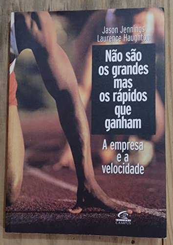 9788535207866: Nao Sao Os Grandes Mas Os Rapidos Que Ganham - O Sucesso E A Velocidad (Em Portuguese do Brasil)