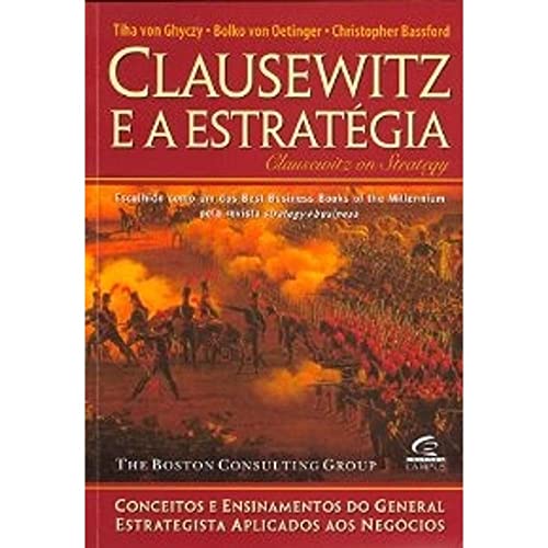Stock image for Clausewitz e a estratgia (Clausewitz on Strategy) : conceitos e ensinamentos do general estrategista aplicados aos Negcios for sale by Perolibros S.L.