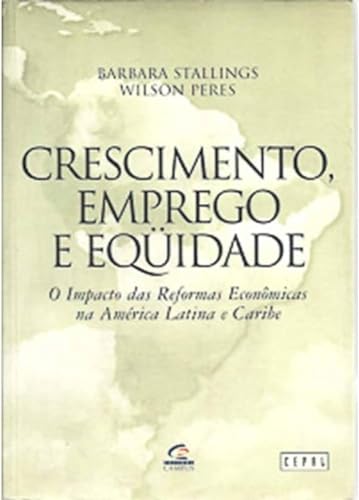 Beispielbild fr Crescimento, Emprego e Eqidade: o Impacto das Reformas Econmicas na Amrica Latina e Caribe zum Verkauf von Luckymatrix