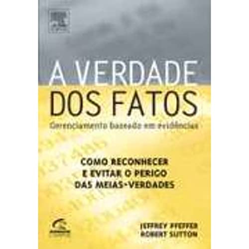 Beispielbild fr livro a verdade dos fatos jeffrey pfeffer robert i sutton 2006 zum Verkauf von LibreriaElcosteo