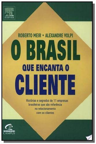 Beispielbild fr _ livro o brasil que encanta o cliente historias e segredos de 11 empresas brasileiras que s zum Verkauf von LibreriaElcosteo