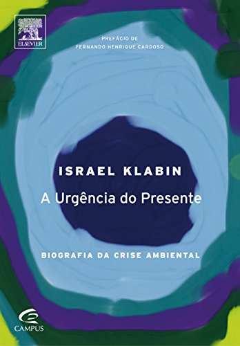 9788535239034: URGENCIA DO PRESENTE. A - BIOGRAFIA DA CRISE AMBIENTAL