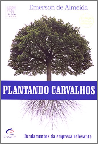 Imagen de archivo de livro plantando carvalhos fundamentos da empresa relevante emerson de almeida 2011 a la venta por LibreriaElcosteo
