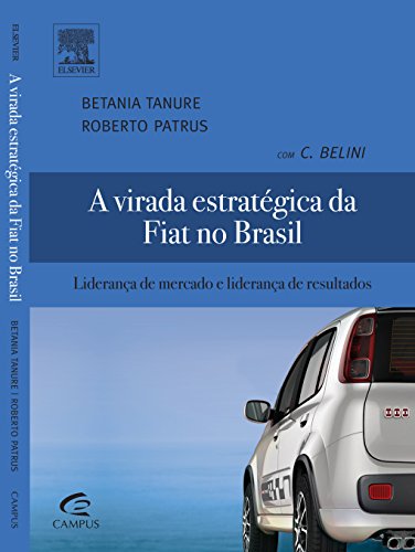 Imagen de archivo de _ livro a virada estrategica da fiat no brasil betania tanure roberto patrus c belini 2011 a la venta por LibreriaElcosteo