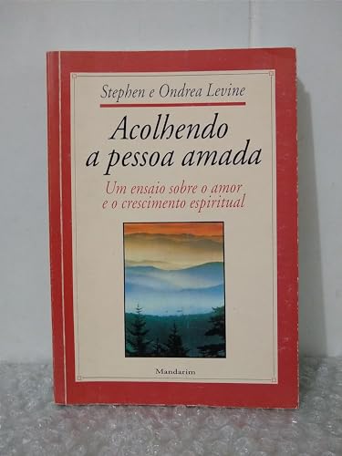 Stock image for _ livro acolhendo a pessoa amada stephen e levine 1995 for sale by LibreriaElcosteo