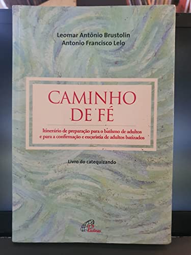 Imagen de archivo de livro caminho de fe livro do catequizando leomar antnio a la venta por LibreriaElcosteo