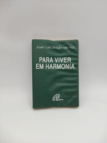 Imagen de archivo de livro para viver em harmonia jose luis gago de val 2011 a la venta por LibreriaElcosteo