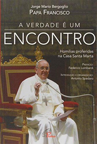 Stock image for _ livro a verdade e um encontro papa francisco 2015 for sale by LibreriaElcosteo