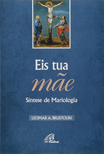 Imagen de archivo de livro eis tua me sintese de mariotologia leomar a brustolin 2017 a la venta por LibreriaElcosteo