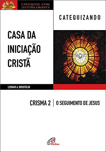 Imagen de archivo de livro casa da iniciaco crist crisma 2 o seguimento de jesus brustolin leomar a 2019 a la venta por LibreriaElcosteo