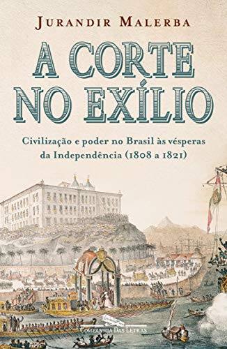 Imagen de archivo de A corte no exi?lio: Civilizac?a~o e poder no Brasil a`s ve?speras da Independe^ncia, 1808 a 1821 (Portuguese Edition) a la venta por Wonder Book