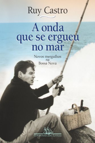 Stock image for A onda que se ergueu do mar: Novos mergulhos na Bossa Nova (Portuguese Edition) for sale by ThriftBooks-Dallas