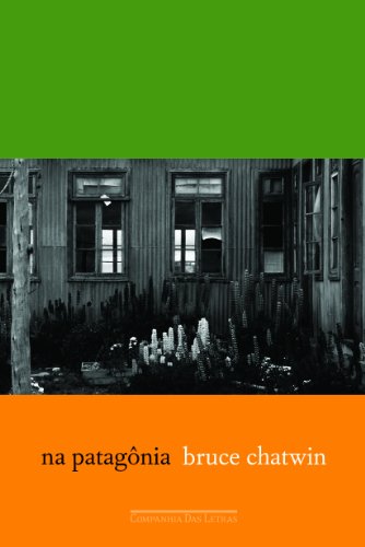 Na Patagônia (Em Portuguese do Brasil) - Bruce Chatwin