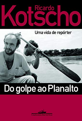 Stock image for Do Golpe Ao Planalto: Uma Vida De Rep rter for sale by Books From California