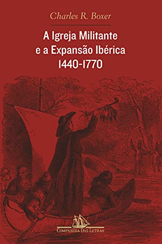 Stock image for A Igreja Militante e A Expansao Iberica: 1440-1770 (Em Portugues do Brasil) for sale by GF Books, Inc.