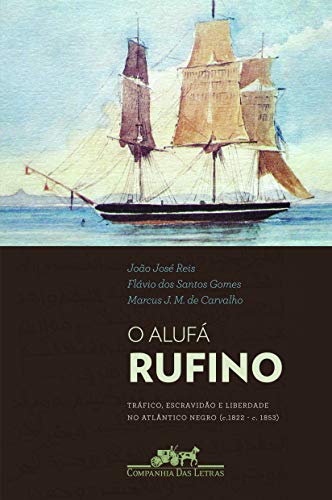 Beispielbild fr O aluf Rufino : trfico, escravido e liberdade no Atlntico Negro (c. 1822 - c. 1853). zum Verkauf von Livraria Ing