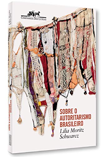 Beispielbild fr Sobre o autoritarismo brasileiro - Pr-venda autografada zum Verkauf von Librairie Th  la page