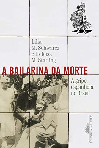 Beispielbild fr A bailarina da morte - A gripe espanhola no Brasil (Em Portugues do Brasil) zum Verkauf von a Livraria + Mondolibro