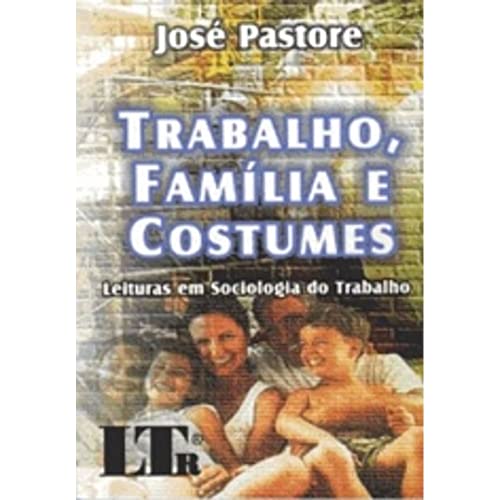 Stock image for Trabalho, famlia e costumes : leituras em sociologia do trabalho. for sale by Ventara SA