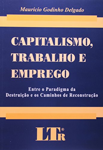 Stock image for capitalismo trabalho e emprego direito mgdelgado Ed. 2006 for sale by LibreriaElcosteo