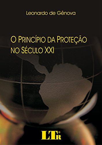 Stock image for O princpio da proteo no sculo XXI : os novos desafios do trabalhador brasileiro. for sale by Ventara SA