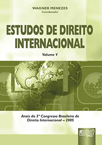 Stock image for Estudos de direito internacional : Anais do 3. Congresso Brasileiro de Direito Internacional, 2005. vol. 5 -- ( Congresso Brasileiro de Direito Internacional ; 3 ) for sale by Ventara SA