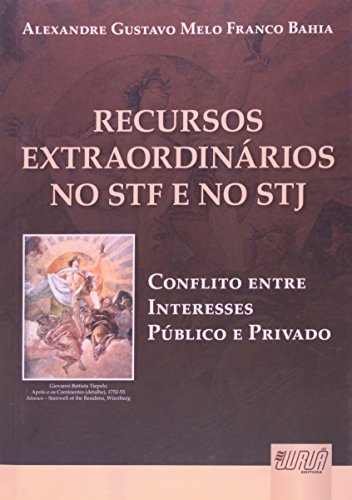 9788536227146: Recursos Extraordinarios no Stf e no Srj Conflito Entre Interesses Publico e Privado