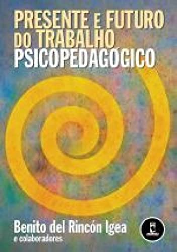 Stock image for _ livro presente e futuro do trabalho psicopedagogico benito d rincon igea for sale by LibreriaElcosteo