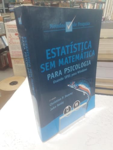 Imagen de archivo de livro estatistica sem matematica para psicologia christine p dancey e john reidy 2006 a la venta por LibreriaElcosteo