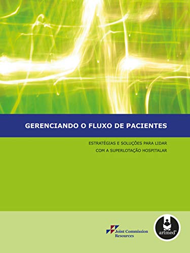 Imagen de archivo de livro gerenciando o fluxo de pacientes joint commission resources 2008 a la venta por LibreriaElcosteo